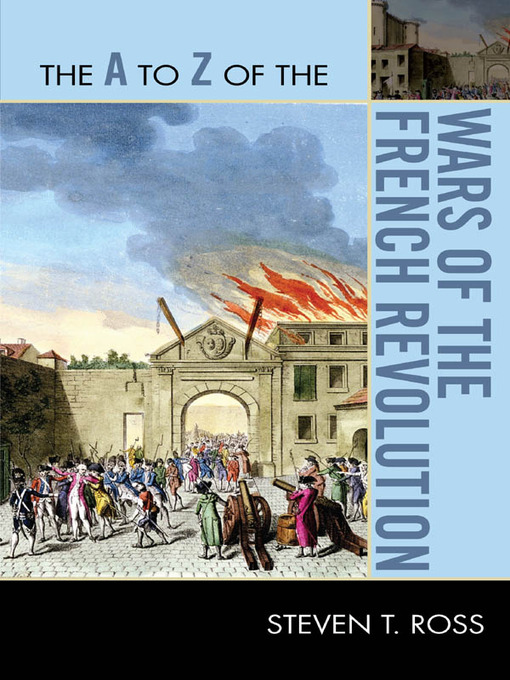 Title details for The A to Z of the Wars of the French Revolution by Steven T. Ross - Available
